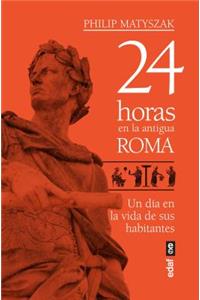 24 Horas En La Antigua Roma