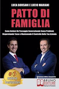 Patto Di Famiglia: Come Avviare Un Passaggio Generazionale Senza Problemi, Risparmiando Tasse e Mantenendo Il Controllo Della Tua Azienda