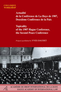 Topicality of the 1907 Hague Conference, the Second Peace Conference / Actualité de la Conférence de La Haye de 1907, Deuxième Conférence de la Paix