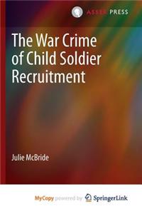 The War Crime of Child Soldier Recruitment