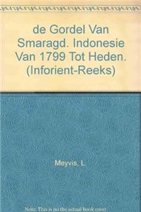 de Gordel Van Smaragd. Indonesie Van 1799 Tot Heden