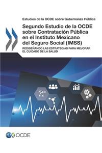 Estudios de la OCDE sobre Gobernanza Pública Segundo Estudio de la OCDE sobre Contratación Pública en el Instituto Mexicano del Seguro Social (IMSS)