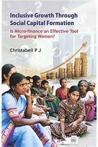 Inclusive Growth Through Social Capital Formation: Is Microfinance An Effective Tool for Targetting Women