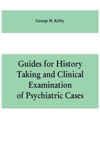 Guides for history taking and clinical examination of psychiatric cases