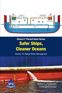 Safer Ships, Cleaner Oceans - Volume 10 Ballast Water Management (Elstan’S® Pocket Book Series)