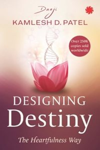 Designing Destiny  The Heartfulness Way