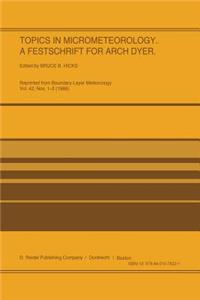 Topics in Micrometeorology. a Festschrift for Arch Dyer