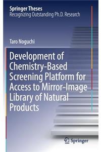 Development of Chemistry-Based Screening Platform for Access to Mirror-Image Library of Natural Products