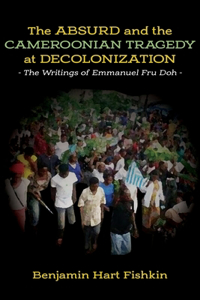 Absurd and the Cameroonian Tragedy at Decolonization: The Writings of Emmanuel Fru Doh