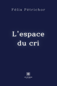 L'espace du cri