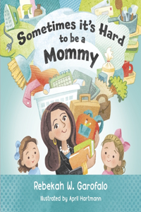 Sometimes It's Hard to Be a Mommy