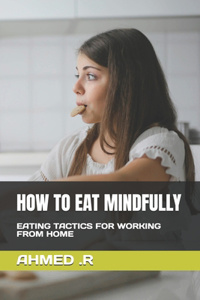 How to Eat Mindfully