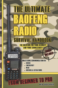 Ultimate Baofeng Radio Survival Handbook