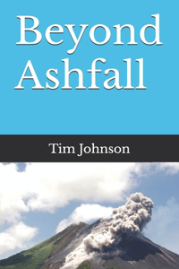 Beyond Ashfall