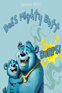 Dad's Mighty Butt Burps