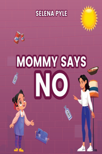 Mommy Says NO