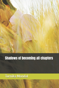 Shadows of becoming all chapters