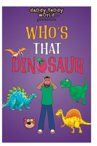Daddy Teddy Presents Who's That Dinosaur?