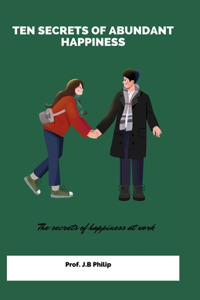 Ten secrets of abundant happiness