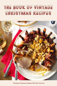 The Book Of Vintage Christmas Recipes