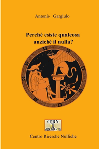 Perchè esiste qualcosa anzichè il nulla