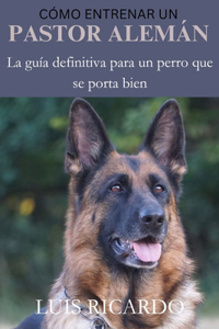 Cómo Entrenar Un Pastor Alemán