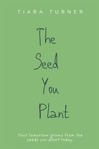 The Seed You Plant