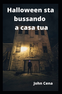 Halloween sta bussando a casa tua