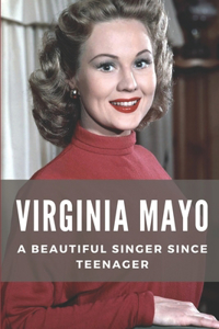 Virginia Mayo: A Beautiful Singer Since Teenager: Understanding About Virginia Mayo