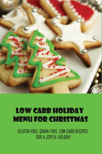 Low Carb Holiday Menu For Christmas