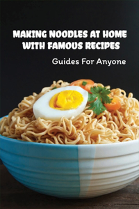 Making Noodles At Home With Famous Recipes