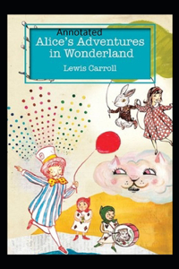 Alice's Adventures in Wonderland Annotated