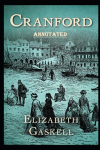 cranford by elizabeth cleghorn gaskell Annotated