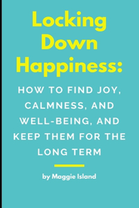 Locking Down Happiness