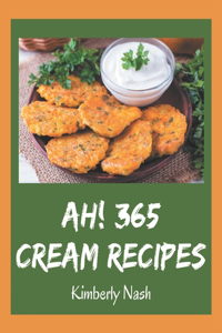 Ah! 365 Cream Recipes