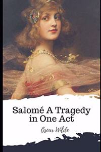 Salomé A Tragedy in One Act
