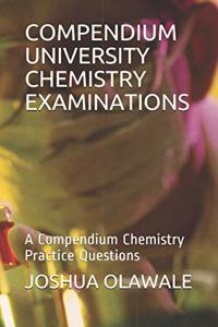 Compendium University Chemistry Examinations