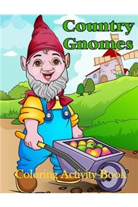 Country Gnomes Coloring Activity Book: forEveryone, Adults, Teens, and Kids Stress Free Relaxation with Added Puzzles and Activities