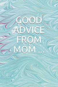 Good Advice from Mom...