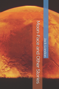 Moon-Face and Other Stories