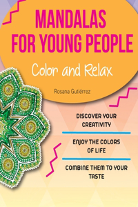 MANDALAS FOUR YOUNG PEOPLE. Colors and relax. Discover your creativity. Enjoy the colors of live. Combine them to your taste.