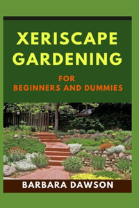 Xeriscape Gardening for Beginners and Dummies