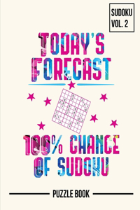 Today's Forecast 100 Percent Chance of Sudoku Puzzle Book Volume 2