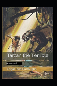 Tarzan the Terrible- By Edgar Rice(Annotated)