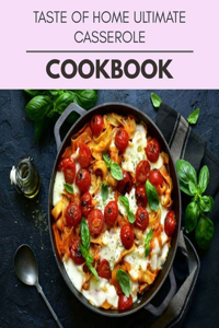 Taste Of Home Ultimate Casserole Cookbook