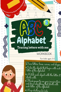 ABC Alphabet Tracing Letters with Me WORKBOOK For Kids ages 3-5