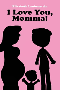 I Love You, Momma!