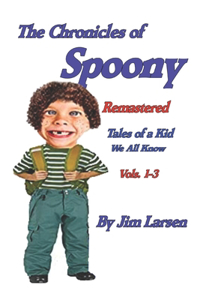 Chronicles of Spoony Remastered: Tales of a Kid We All Know vols. 1-3