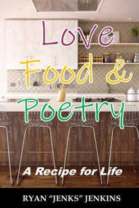 Love Food & Poetry: A Recipe for Life