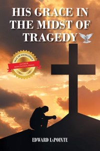 His Grace in the Midst of Tragedy